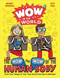 Wow in the World: The How and Wow of the Human Body: From Your Tongue to Your Toes and All the Guts in Between